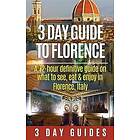 3 Day Guide to Florence: A 72-Hour Definitive Guide on What to See, Eat and Enjo