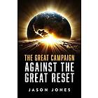 The Great Campaign Against the Great Reset: Against the Great Reset