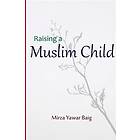 Raising a Muslim Child: Owning a Sacred Responsibility