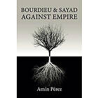 Bourdieu and Sayad Against Empire