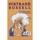 Bertrand Russell on Ethics, Sex, and Marriage