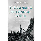 The Bombing of London 1940-41: The Blitz and its impact on the capital