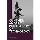 Günther Anders’ Philosophy of Technology