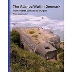 The Atlantic Wall in Denmark : From Vester Vedsted to Skagen