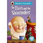 The Elves and the Shoemaker: Read It Yourself Level 3 Confident Reader