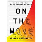 On the Move: The Overheating Earth and the Uprooting of America