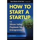 How to Start a Startup: The Silicon Valley Playbook for Entrepreneurs