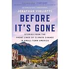 Before It's Gone: Stories from the Front Lines of Climate Change in Small-Town America