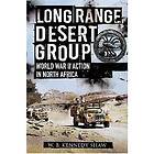 Long Range Desert Group: Reconnaissance and Raiding Behind Enemy Lines