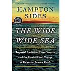 The Wide Wide Sea: Imperial Ambition, First Contact and the Fateful Final Voyage