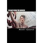 Harry Cooper: Escape from the Bunker: Hitler's Berlin