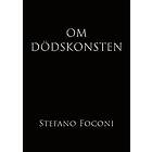 Stefano Foconi: Om dödskonsten essä om livets slut och vad vissheten därom gör med oss me