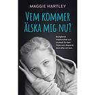 Maggie Hartley: Vem kommer älska mig nu?