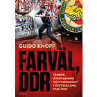 Farväl, DDR : terror, övervakning och vardagsliv i Östtyskland, 1945–1989
