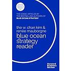 The W. Chan Kim and Renée Mauborgne Blue Ocean Strategy Reader