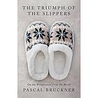 Pascal Bruckner: The Triumph of the Slippers