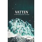 Katarina Wohlfart, Linnéa Borg, Malin Rosenfrost, Saga Stigsdotter, Alva Altgård: Vatten 10 klimatbelysande noveller