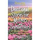 Susan Heim, Karen Talcott: Chicken Soup for the Soul: Devotional Stories Mothers and Grandmothers