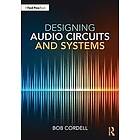 Bob Cordell: Designing Audio Circuits and Systems