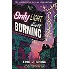 Erik J Brown: The Only Light Left Burning