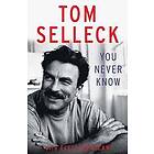 Tom Selleck: You Never Know