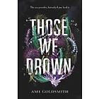 Amy Goldsmith: Those We Drown