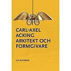 Ulf Wickbom: Carl-Axel Acking, arkitekt och formgivare