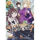 Am I Actually the Strongest? 6 (Manga)