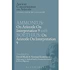 Ammonius: On Aristotle On Interpretation 9 with Boethius: On Aristotle On Interpretation 9