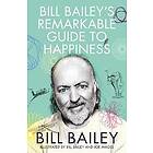 Bill Bailey's Remarkable Guide to Happiness