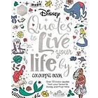 Disney Quotes to Live Your Life By Colouring Book