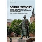 Doing Memory: Medieval Saints and Heroes and Their Afterlives in the Baltic Sea Region (19th–20th centuries)