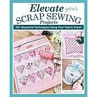 Elevate Your Scrap Sewing Projects