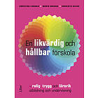 En likvärdig och hållbar förskola : rolig, trygg och lärorik utbildning och undervisning