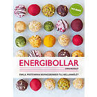 Energibollar : Enkla, proteinrika näringsbomber till mellanmålet
