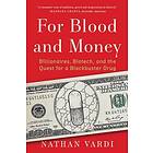 For Blood and Money: Billionaires, Biotech, and the Quest for a Blockbuster Drug