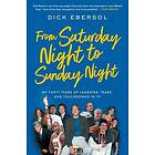 From Saturday Night to Sunday Night: My Forty Years of Laughter, Tears, and Touchdowns in TV