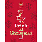 How to Drink at Christmas