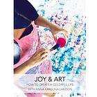 Joy & Art : How to create a colorful life