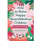 How to Raise Happy Neurofabulous Children