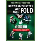 How to Beat Players Who Never Fold