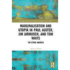 Marginalisation and Utopia in Paul Auster, Jim Jarmusch and Tom Waits