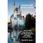 Moses and Mickey Mouse: How to Find Holy Ground in the Magic Kingdom and Other Unusual Places