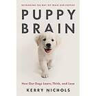Puppy Brain: How Our Dogs Learn, Think, and Love