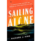 Sailing Alone: A Surprising History of Isolation and Survival at Sea