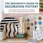 The Beginner's Guide to Decorating Pottery