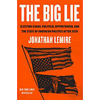 The Big Lie: Election Chaos, Political Opportunism, and the State of American Politics After 2020