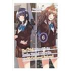 The Girl I Saved on the Train Turned Out to Be My Childhood Friend, Vol. 6 (light novel)