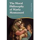 The Moral Philosophy of Maria Montessori