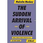 The Sudden Arrival of Violence